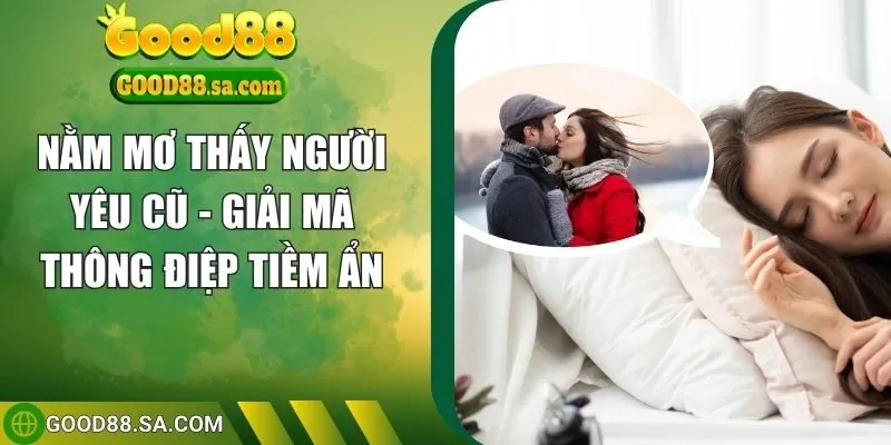 nằm mơ thấy người yêu cũ